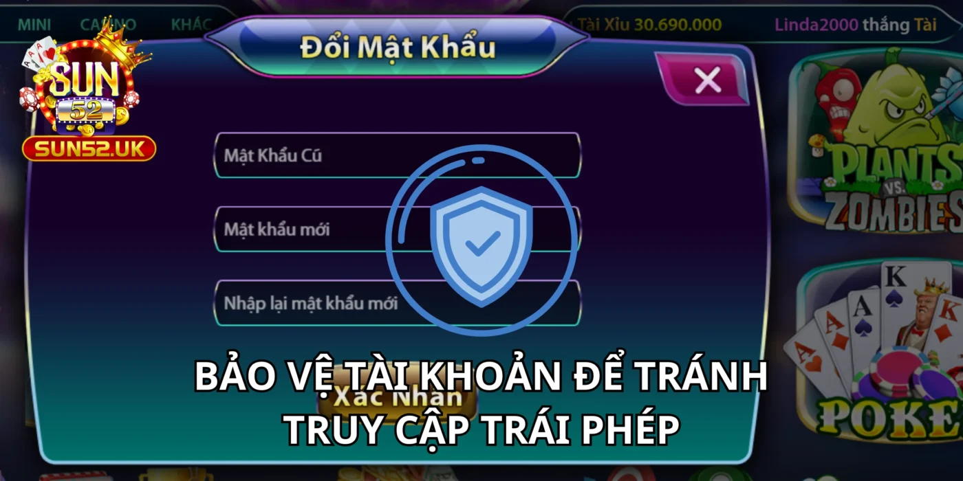 Bảo vệ tài khoản để tránh truy cập trái phép